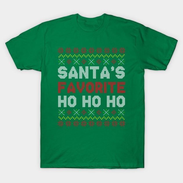 Santa's Favorite Ho Ho Ho Ugly Christmas Sweater T-Shirt by E